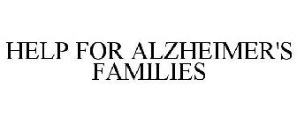 HELP FOR ALZHEIMER'S FAMILIES