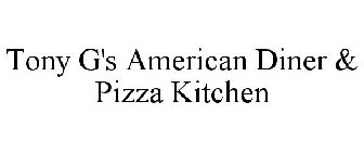 TONY G'S AMERICAN DINER & PIZZA KITCHEN