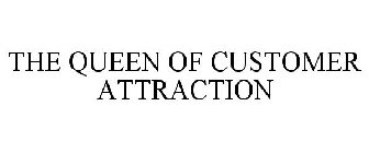 THE QUEEN OF CUSTOMER ATTRACTION