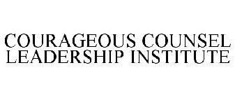 COURAGEOUS COUNSEL LEADERSHIP INSTITUTE