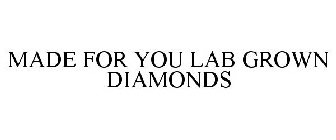 MADE FOR YOU LAB-GROWN DIAMONDS
