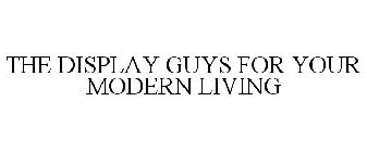 THEDISPLAYGUYS FOR YOUR MODERN LIVING