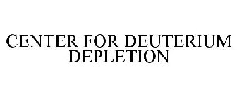 CENTER FOR DEUTERIUM DEPLETION