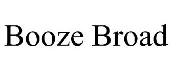 BOOZE BROAD