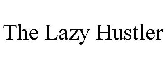 THE LAZY HUSTLER