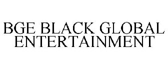 BGE BLACK GLOBAL ENTERTAINMENT