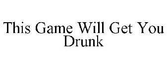 THIS GAME WILL GET YOU DRUNK