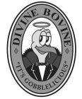 DIVINE BOVINE IT'S GOBBLELICIOUS