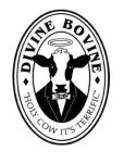 DIVINE BOVINE HOLY COW IT'S TERRIFIC
