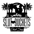 SLUT BUCKETS DRINK SEXY