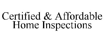 CERTIFIED & AFFORDABLE HOME INSPECTIONS