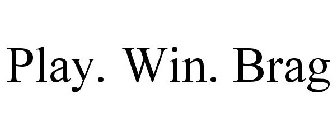 PLAY. WIN. BRAG