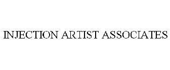 INJECTION ARTIST ASSOCIATES