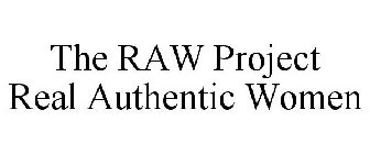THE RAW PROJECT REAL AUTHENTIC WOMEN