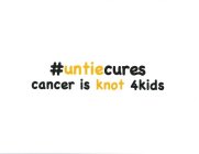 #UNTIECURES CANCER IS KNOT 4 KIDS