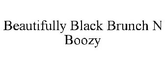 BEAUTIFULLY BLACK BRUNCH N BOOZY