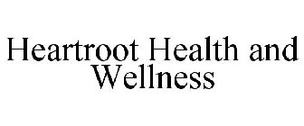 HEARTROOT HEALTH AND WELLNESS