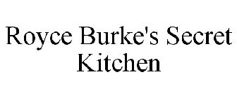 ROYCE BURKE'S SECRET KITCHEN