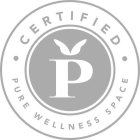 P CERTIFIED PURE WELLNESS SPACE