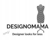 DESIGNOMAMA OMG! DESIGNER LOOKS FOR LESS