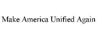 MAKE AMERICA UNIFIED AGAIN