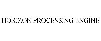 HORIZON PROCESSING ENGINE