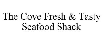 THE COVE FRESH & TASTY SEAFOOD SHACK