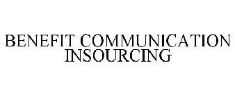 BENEFIT COMMUNICATION INSOURCING