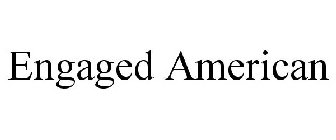 ENGAGED AMERICAN