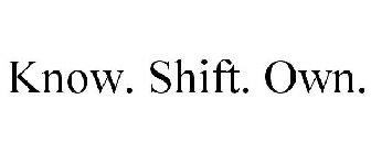 KNOW. SHIFT. OWN.