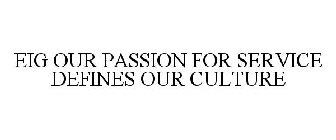 EIG OUR PASSION FOR SERVICE DEFINES OUR CULTURE
