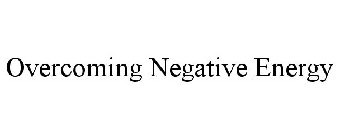 OVERCOMING NEGATIVE ENERGY