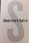 CLIENTS FIRST & THAT'S IT