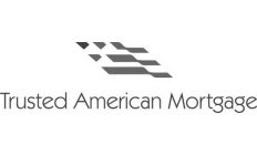 TRUSTED AMERICAN MORTGAGE