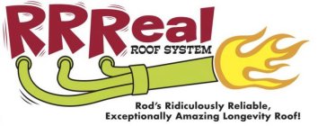RRREAL ROOF SYSTEM ROD'S RIDICULOUSLY RELIABLE, EXCEPTIONALLY AMAZING LONGEVITY ROOF!