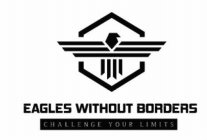 EAGLES WITHOUT BORDERS CHALLENGE YOUR LIMITS