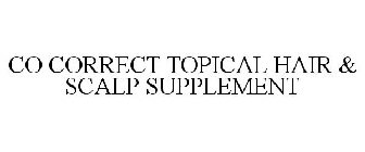 CO CORRECT TOPICAL HAIR & SCALP SUPPLEMENT