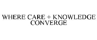 WHERE CARE + KNOWLEDGE CONVERGE