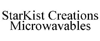 STARKIST CREATIONS MICROWAVABLES