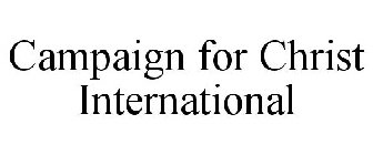 CAMPAIGN FOR CHRIST INTERNATIONAL