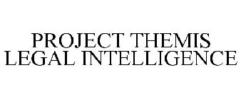 PROJECT THEMIS LEGAL INTELLIGENCE