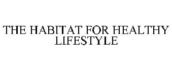 THE HABITAT FOR HEALTHY LIFESTYLE