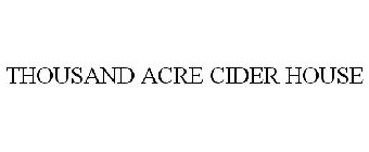 THOUSAND ACRE CIDER HOUSE