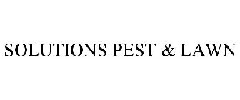 SOLUTIONS PEST & LAWN