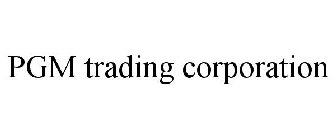 PGM TRADING CORPORATION