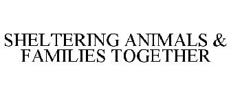 SHELTERING ANIMALS & FAMILIES TOGETHER