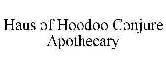 HAUS OF HOODOO CONJURE APOTHECARY