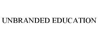 UNBRANDED EDUCATION