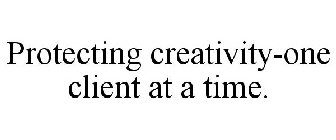 PROTECTING CREATIVITY-ONE CLIENT AT A TIME.