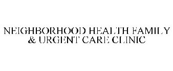 NEIGHBORHOOD HEALTH FAMILY & URGENT CARE CLINIC